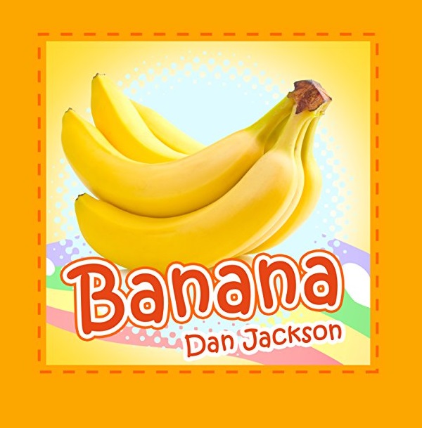FREE: children books: Banana (health books for kids and children) Children books (Great facts for kids) by Dan Jackson