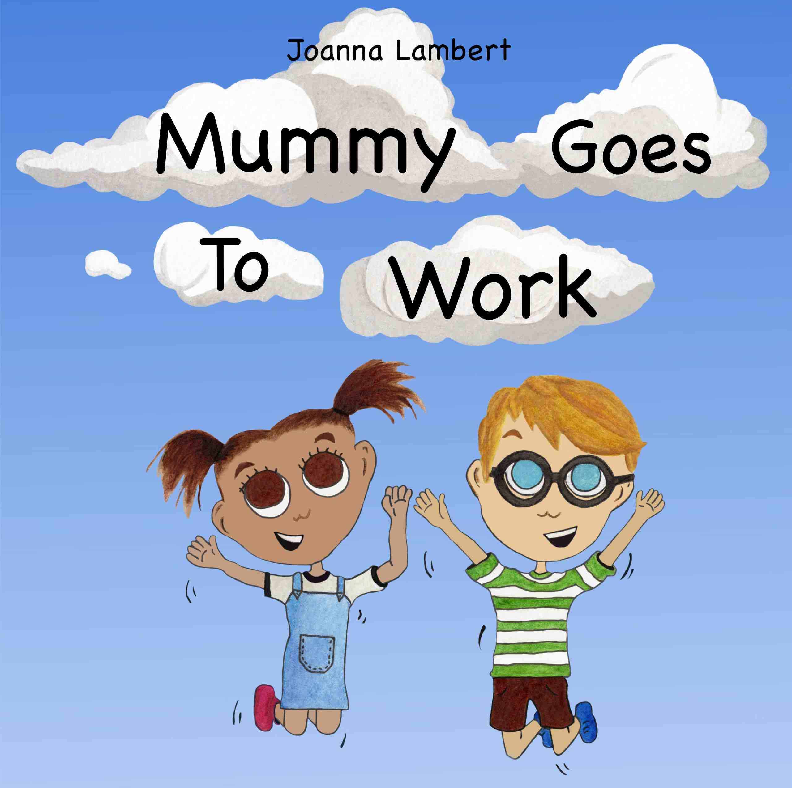 FREE: Mummy Goes To Work by Joanna Lambert
