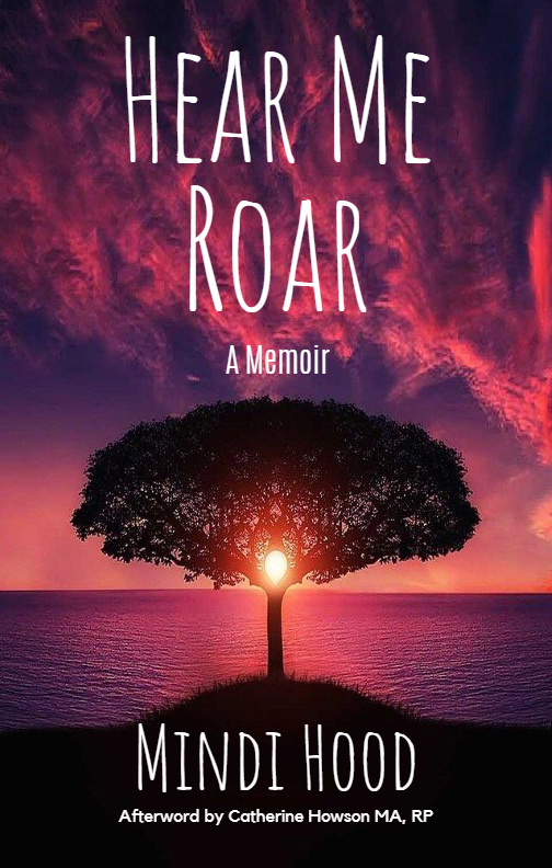 FREE: Hear Me Roar – A Memoir by Mindi Hood