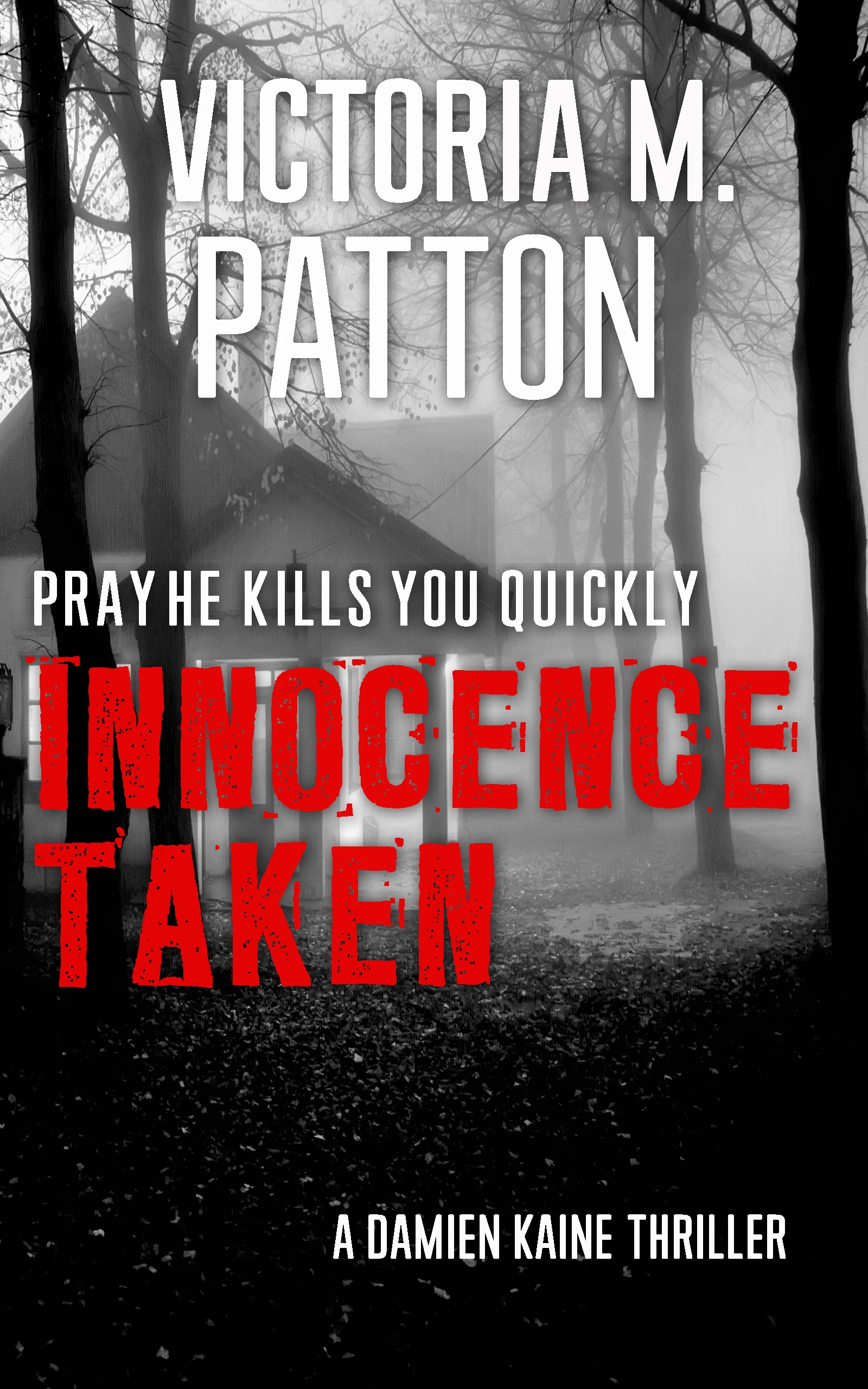 FREE: Innocence Taken – Pray He Kills You Quickly by Victoria M. Patton