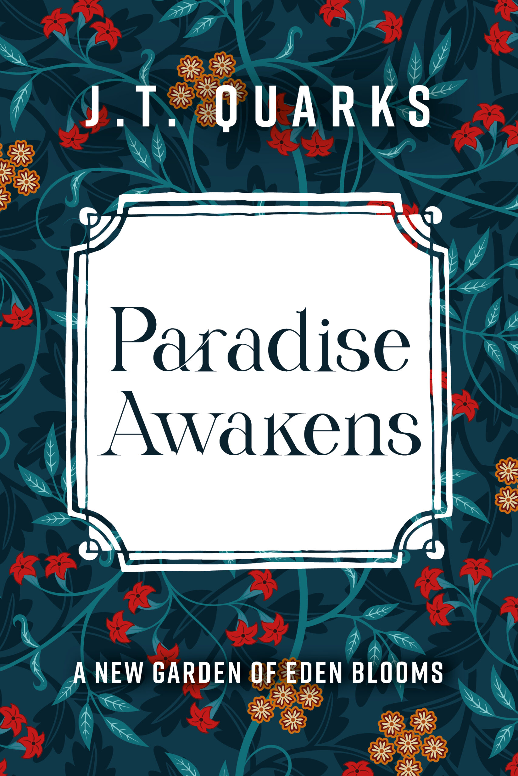 FREE: Paradise Awakens: A New Garden of Eden Blooms by J.T. Quarks