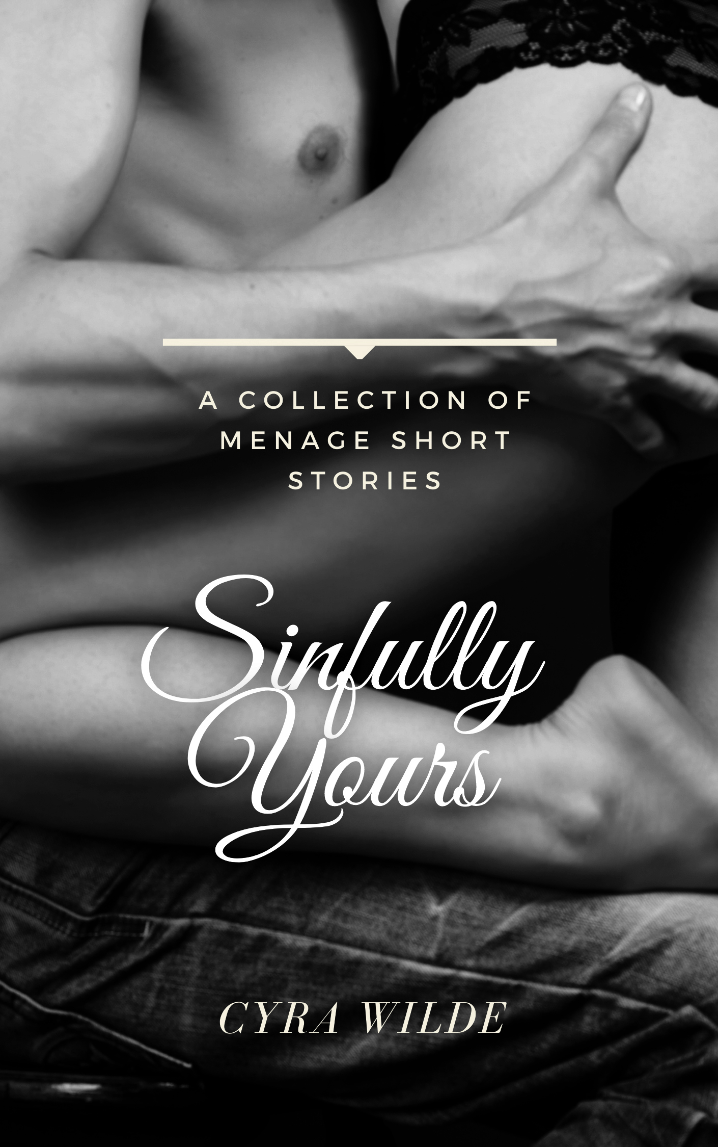 FREE: Sinfully Yours – A Collection of Menage Short Stories by Cyra Wilde