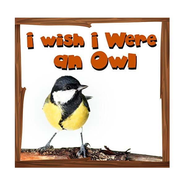 FREE: Children’s Book : I Wish I Were an OWL (Great Picture Book for Kids) (Bedtime Story) by Dan Jackson