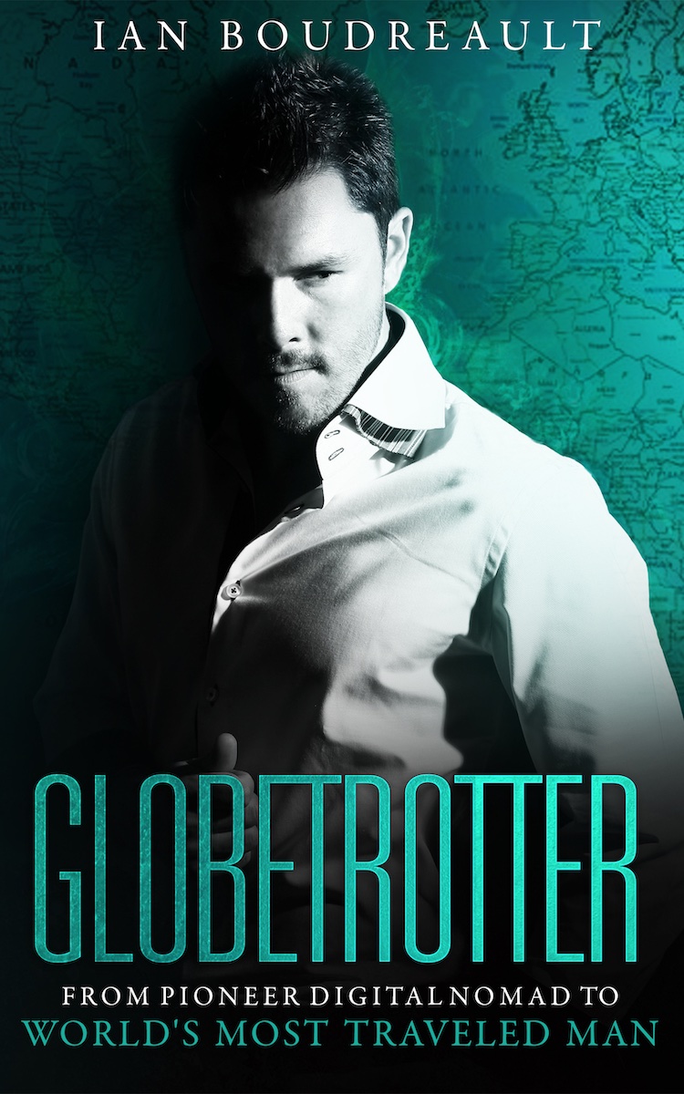 FREE: Globetrotter: From Pioneer Digital Nomad to World’s Most Traveled Man by Ian Boudreault