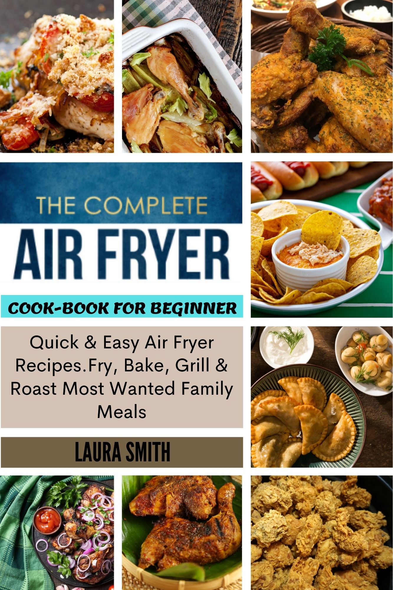 FREE: The Complete Air Fryer Cookbook for Beginners by Laura Smith
