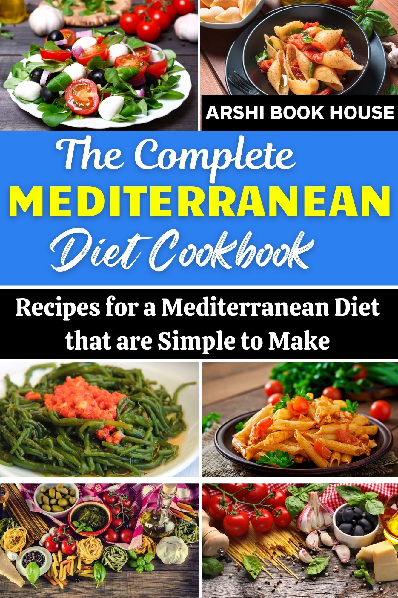 FREE: The Complete Mediterranean Diet Cookbook by Arshi Book House