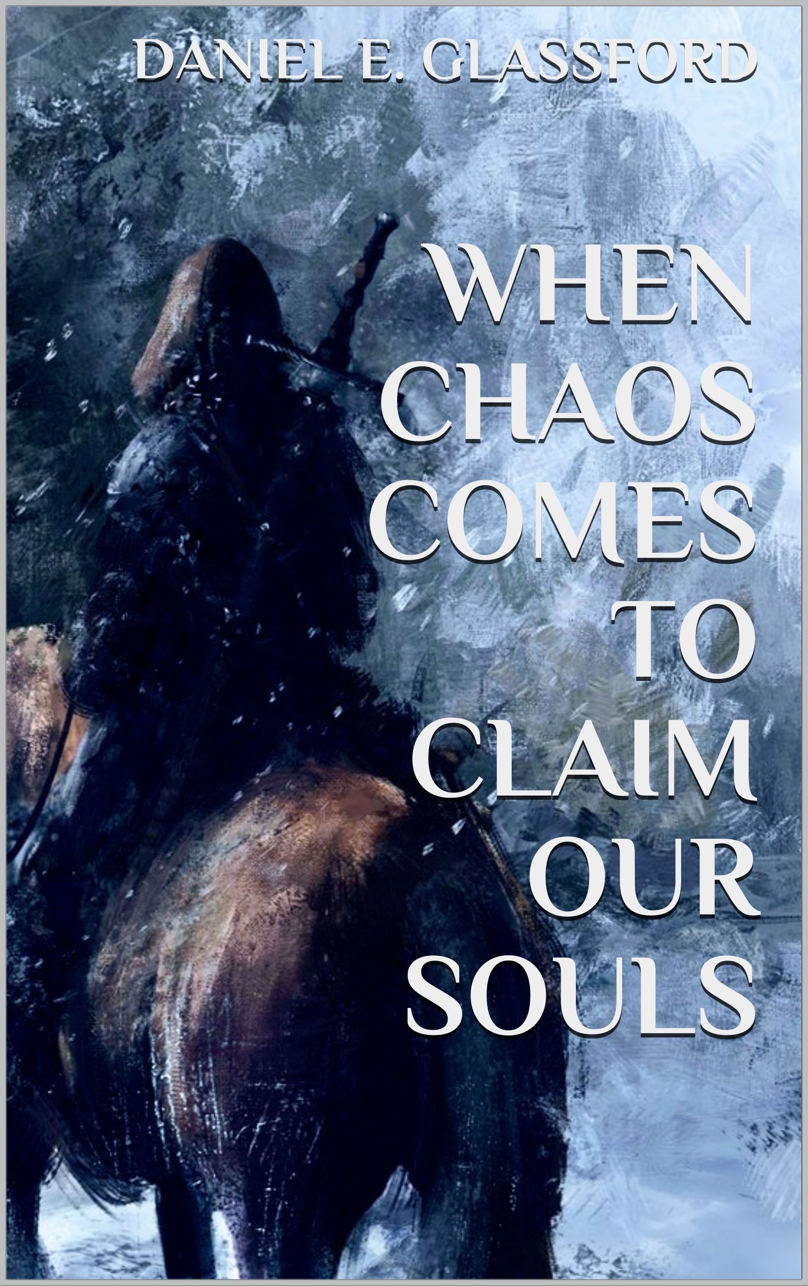 FREE: When Chaos Comes To Claim Our Souls by Daniel E. Glassford