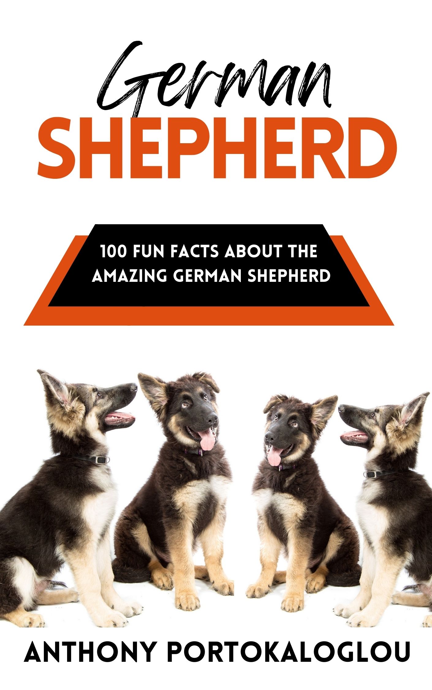 FREE: German Shepherd: 100 Fun Facts About the Amazing German Shepherd by Anthony Portokaloglou