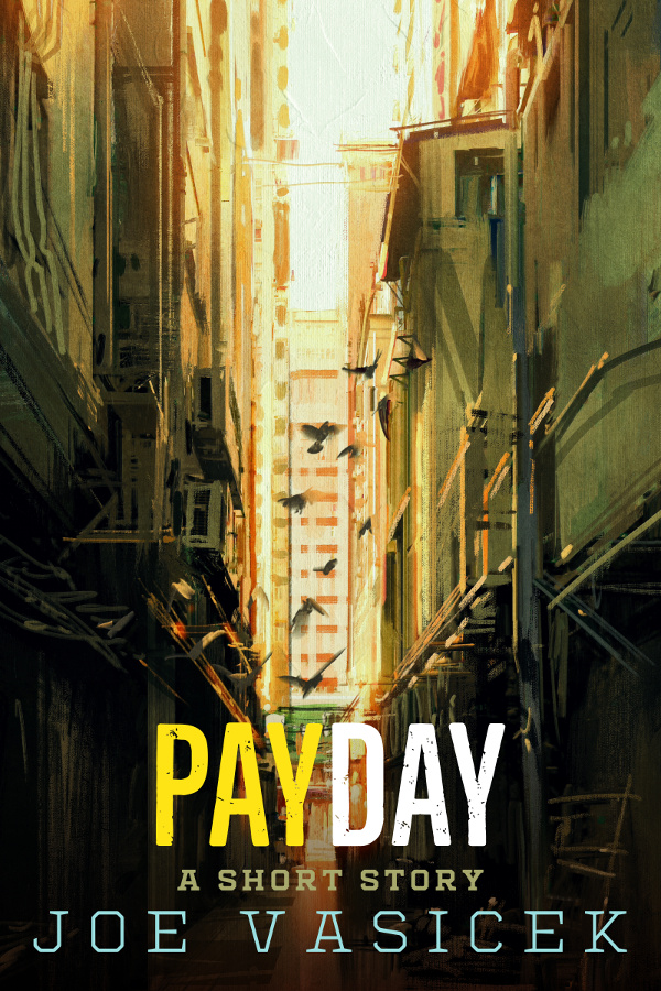 FREE: Payday: A Short Story by Joe Vasicek