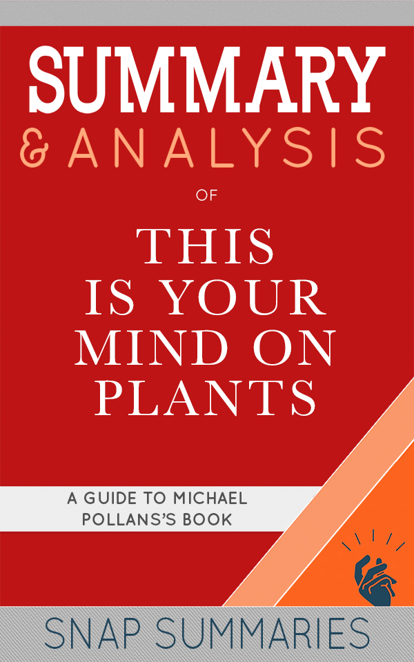 FREE: Summary & Analysis of This is Your Mind on Plants by SNAP Summaries