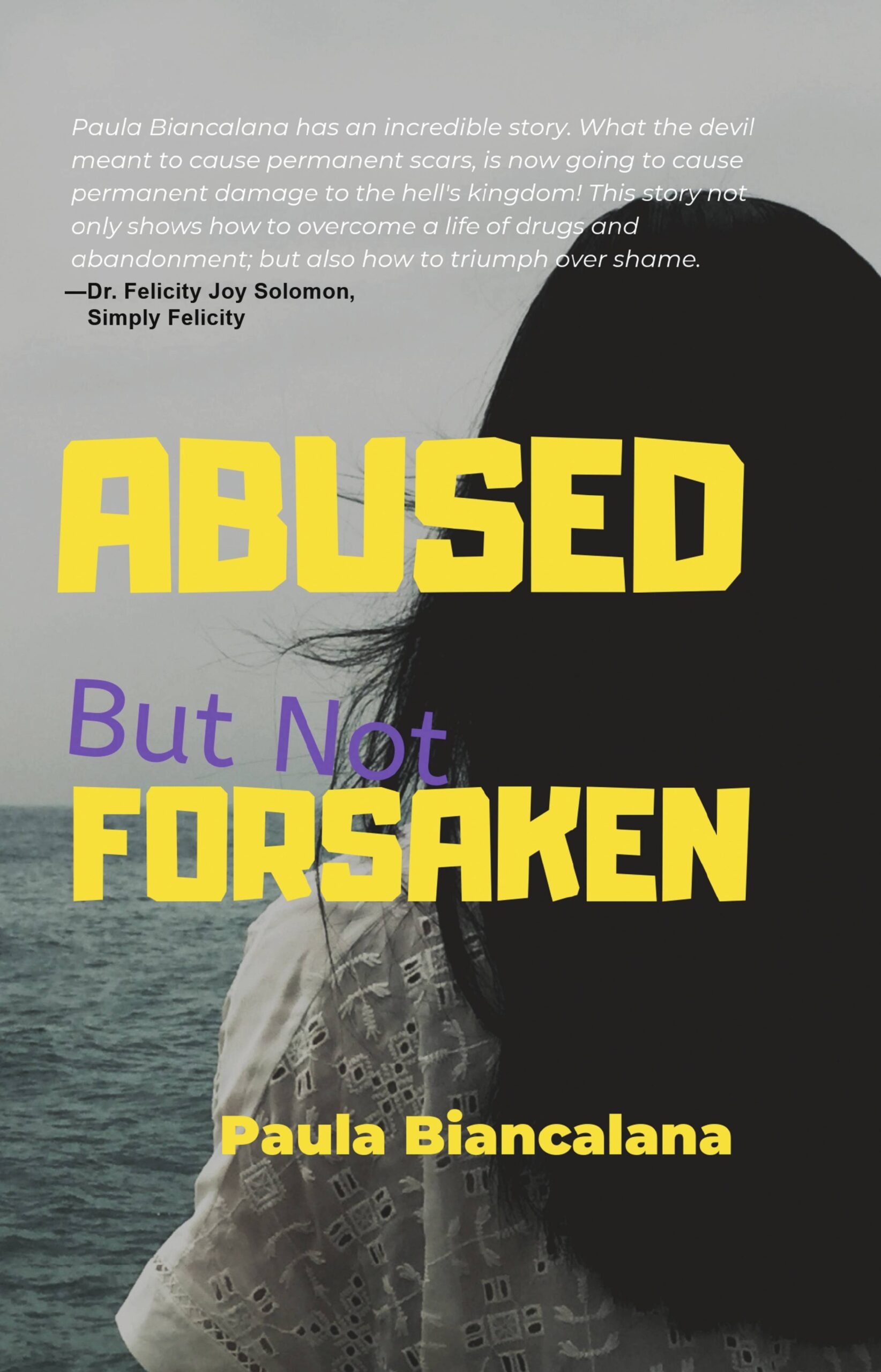 FREE: Abuse But Not Forsaken. by Paula Biancalana