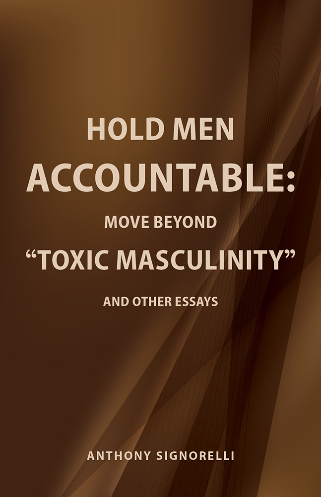 FREE: Hold Men Accountable: Move Beyond Toxic Masculinity by Anthony Signorelli