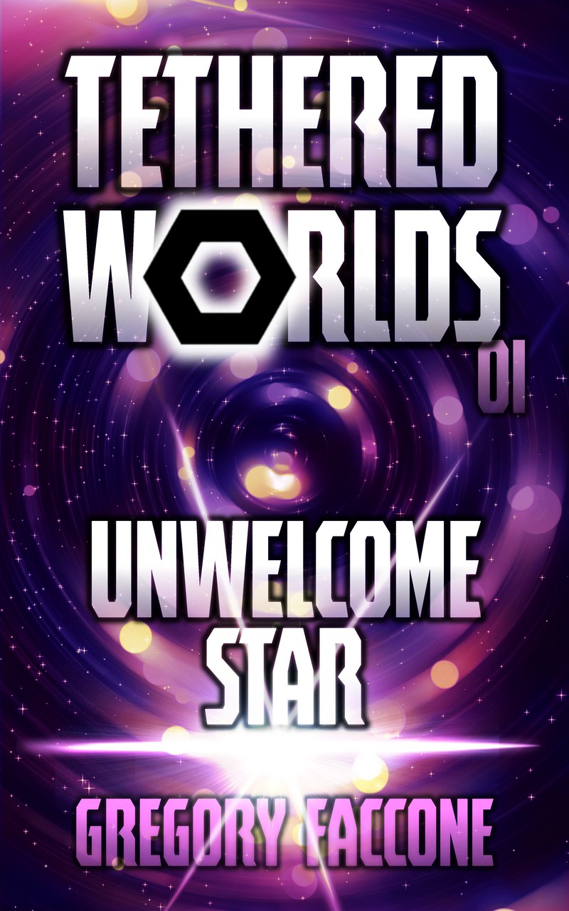 FREE: Tethered Worlds: Unwelcome Star by Gregory Faccone