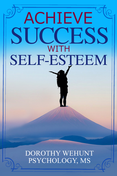 FREE: Achieve Success with Self-Esteem by Dorothy Wehunt