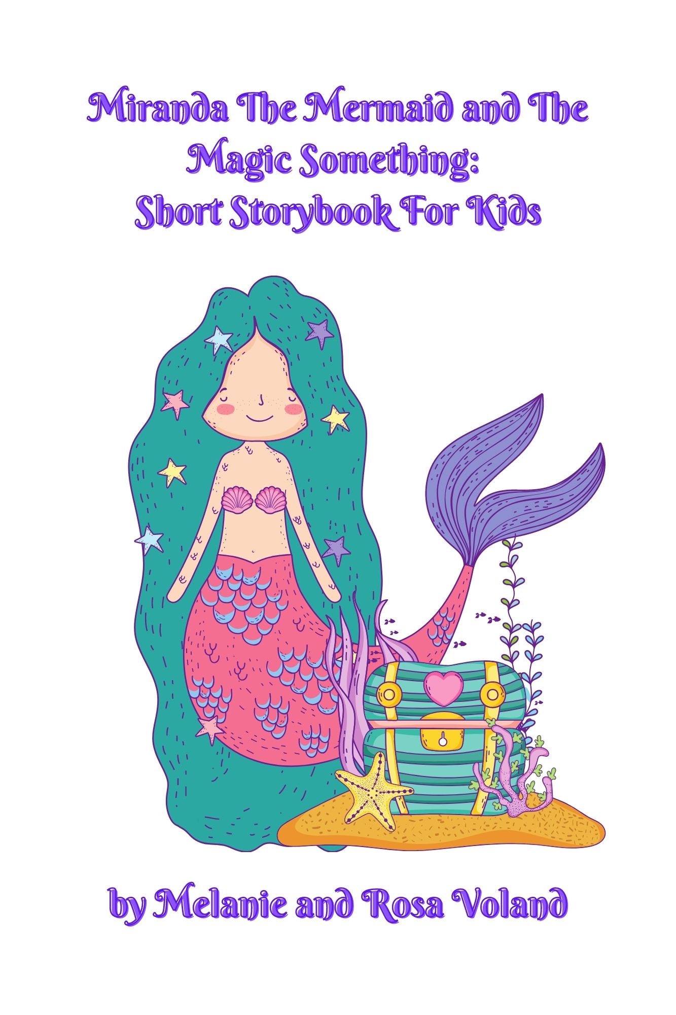 FREE: Miranda The Mermaid and The Magic Something: Short Storybook For Kids by Melanie and Rosa Voland