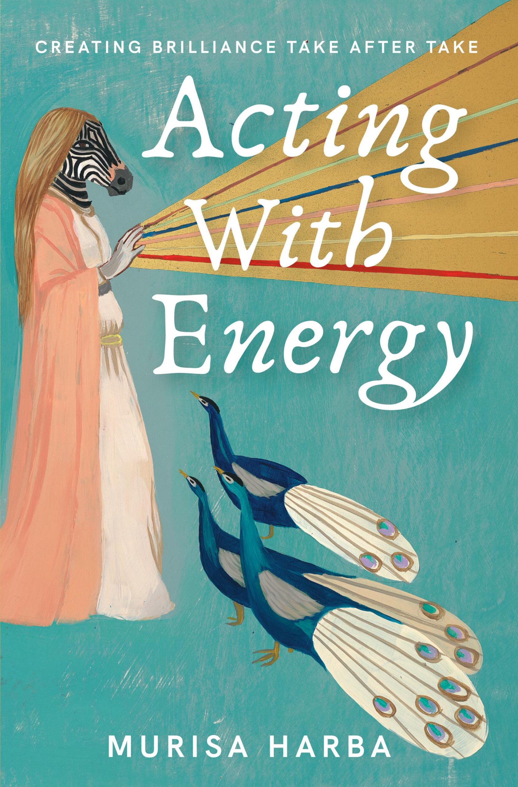 FREE: Acting With Energy: Creating Brilliance Take After Take by Murisa Harba