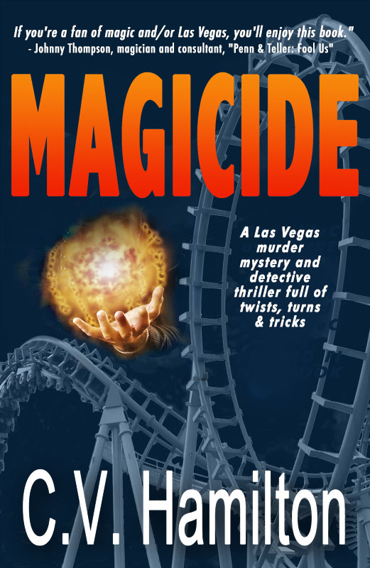 FREE: Magicide: A Las Vegas murder mystery and detective thriller full of twists, turns & tricks by Carolyn V. Hamilton
