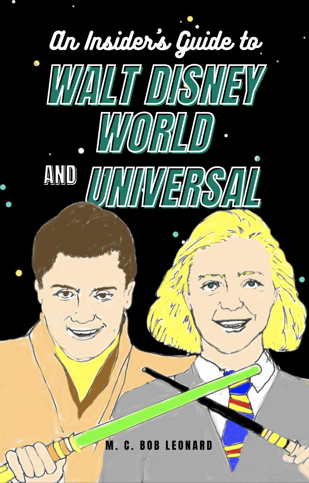 FREE: Insiders Guide to Walt Disney World & Universal Studios by M.C. Bob Leonard