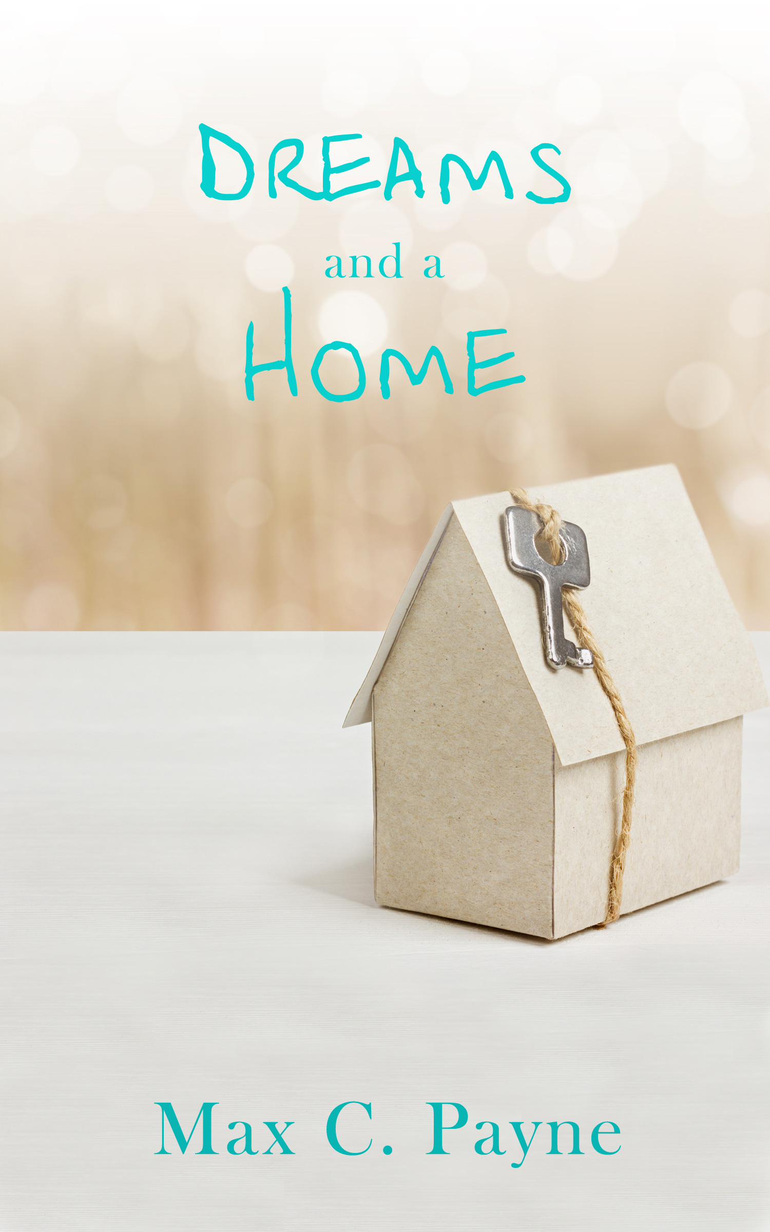 FREE: Dreams and a Home by Max C. Payne
