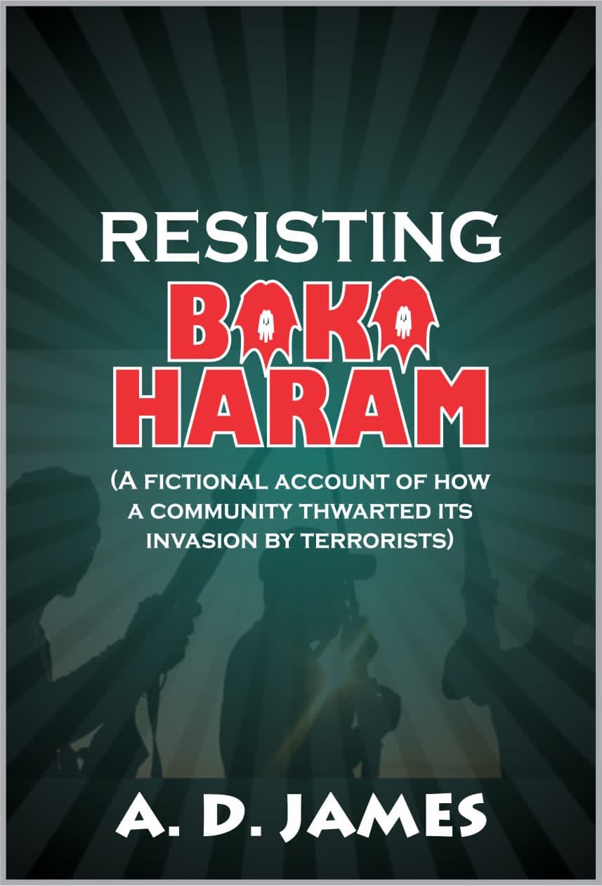 FREE: RESISTING BOKO HARAM by A.D JAMES