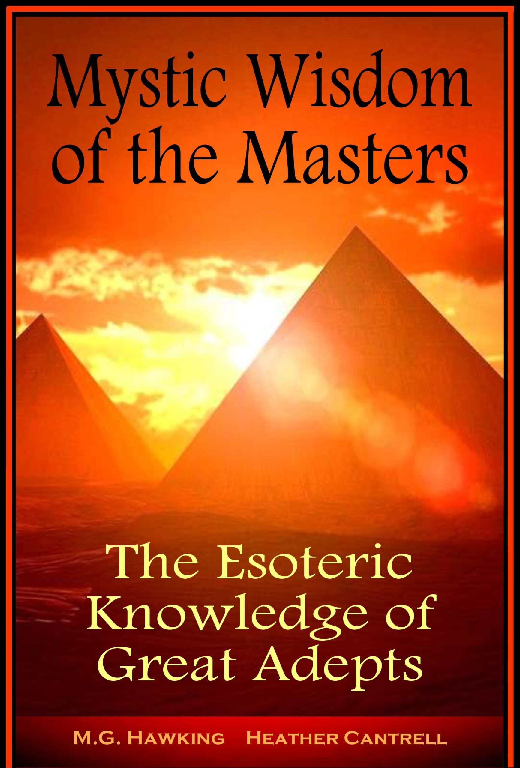 FREE: Mystic Wisdom of the Masters, The Esoteric Knowledge of Great Adepts by M.G. Hawking, Heather Cantrell