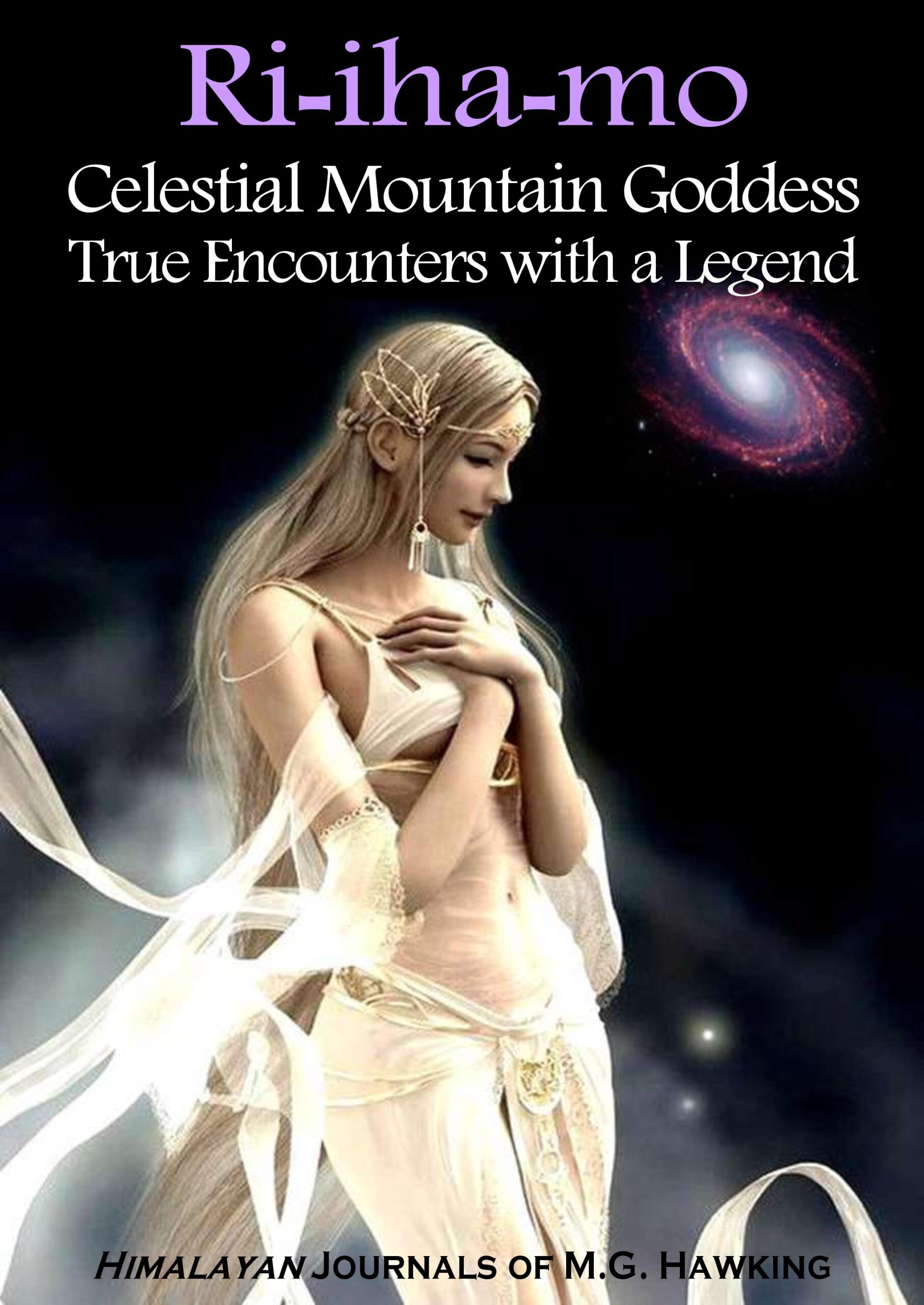FREE: Ri-iha-mo, Celestial Mountain Goddess: True Encounters with a Legend of the Himalayas by M.G. Hawking