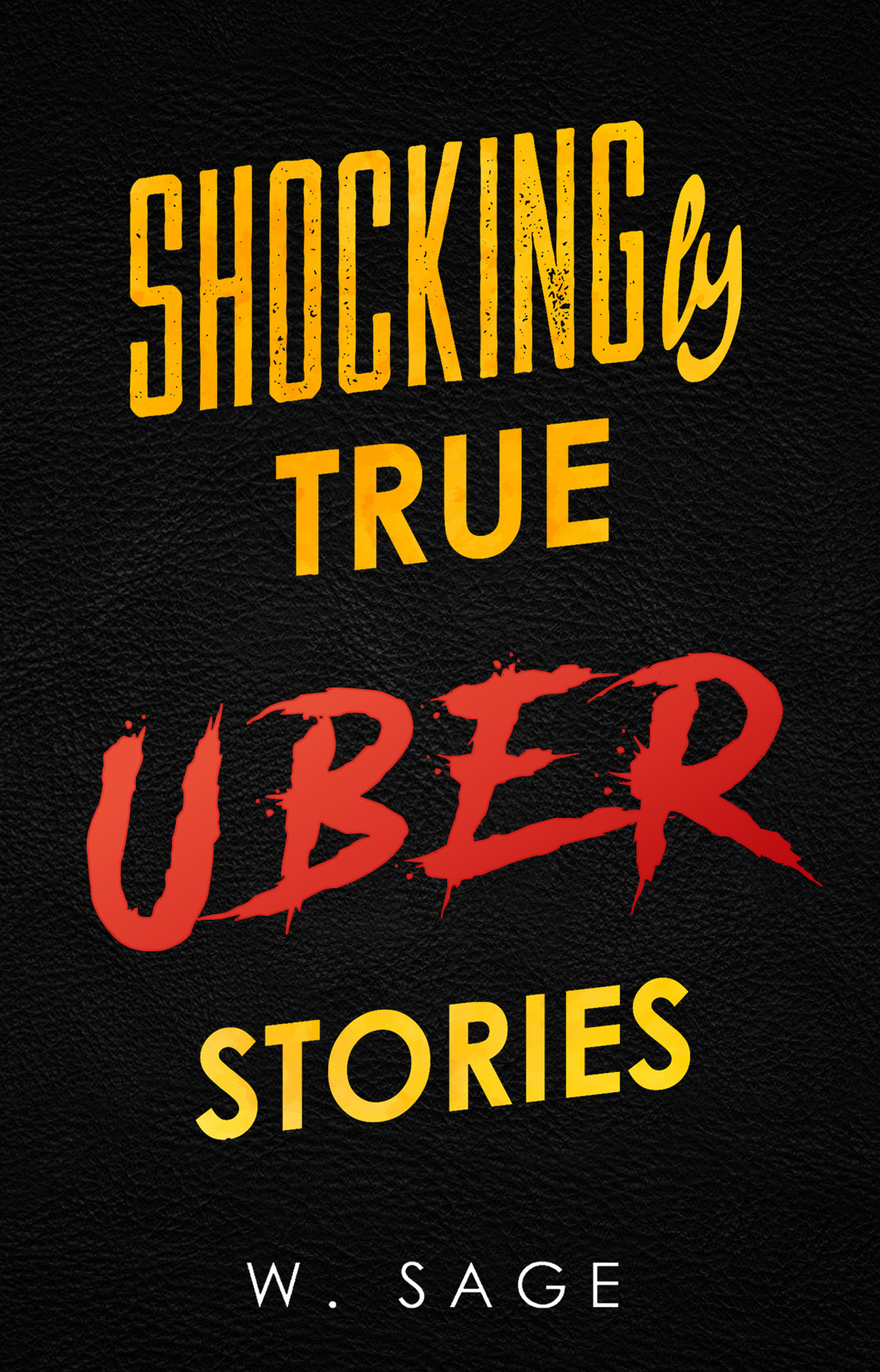FREE: Shockingly True Uber Stories by W. Sage