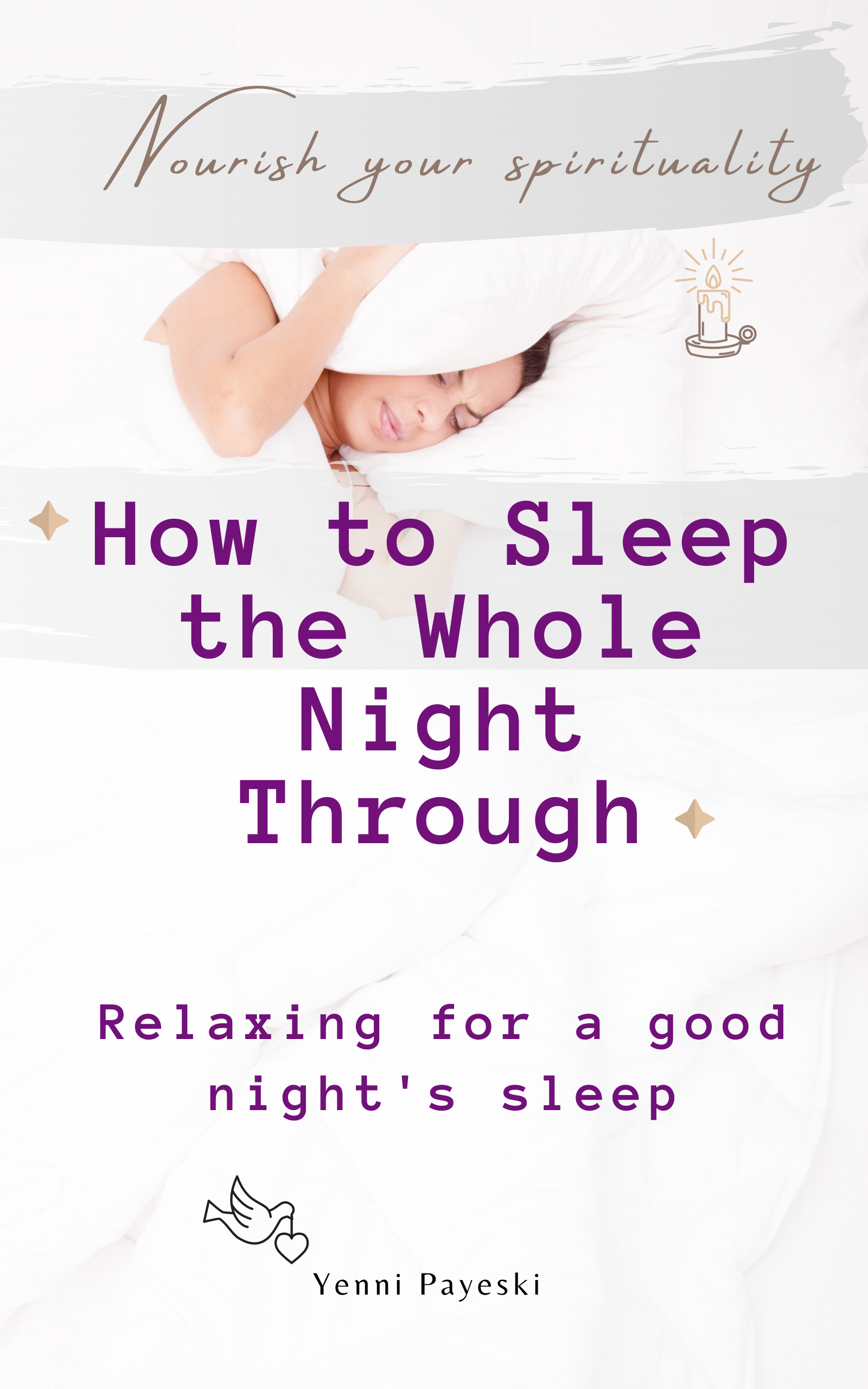 FREE: How to Sleep the Whole Night Through. Relaxing for a good night’s sleep. Nourish your spirituality by Yenni Payeski