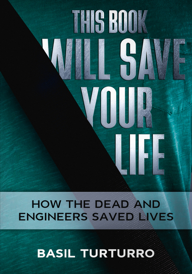 FREE: This Book Will Save Your Life: How the dead and engineers saved lives by Basil Turturro