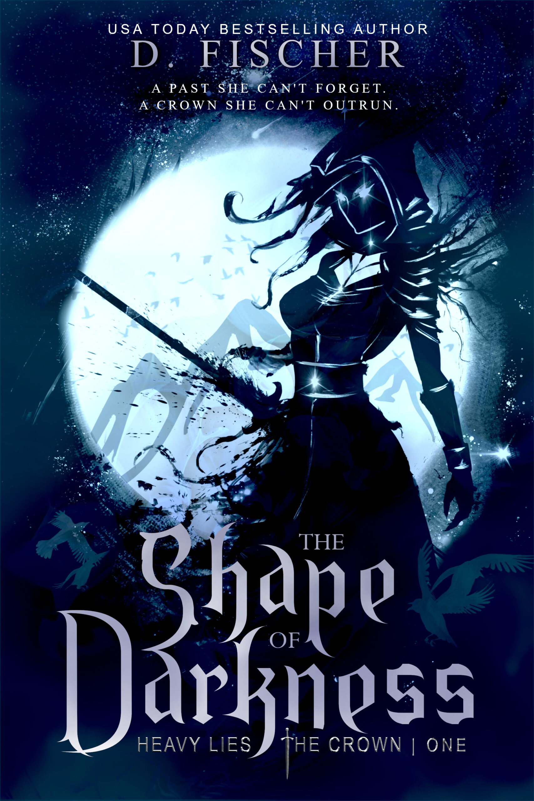FREE: The Shape of Darkness (Heavy Lies the Crown) by D. Fischer