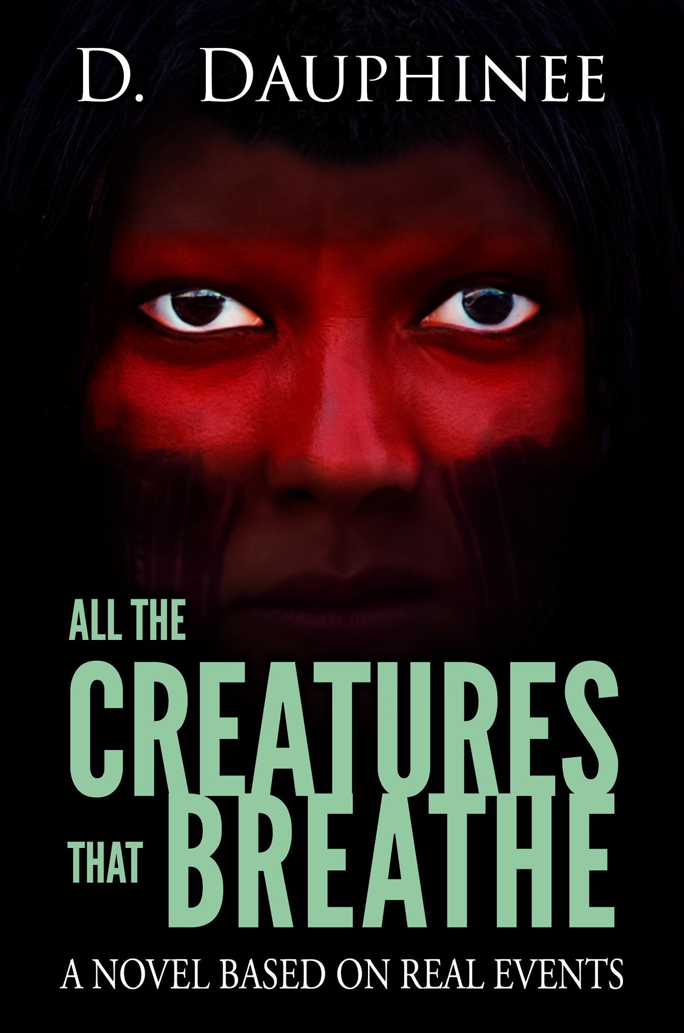 All the Creatures that Breathe by D. Dauphinee
