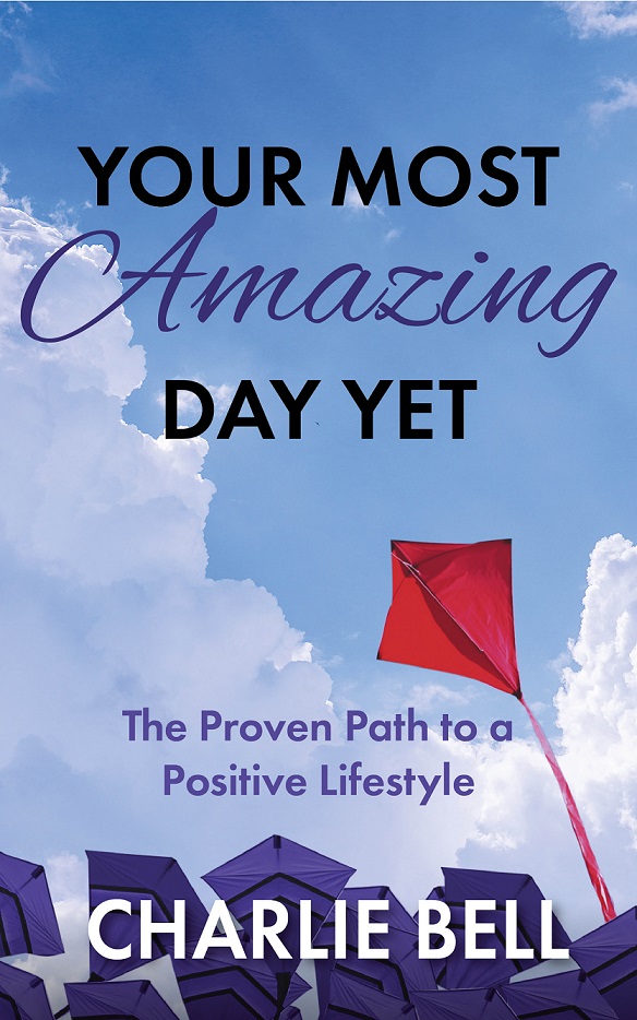 Your Most Amazing Day Yet by Charlie Bell
