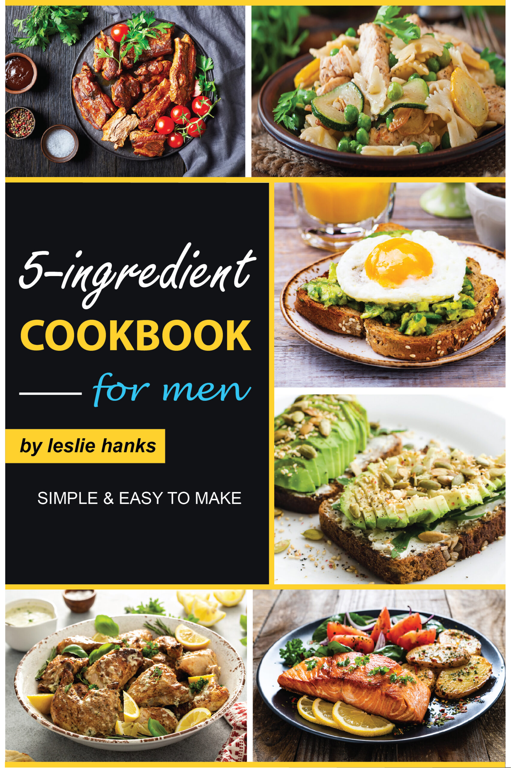 FREE: 5-Ingredient Cookbook for Men by Leslie Hanks