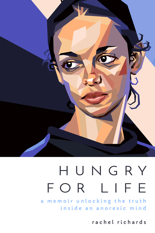 FREE: Hungry for Life: A Memoir Unlocking the Truth Inside an Anorexic Mind by Rachel Richards
