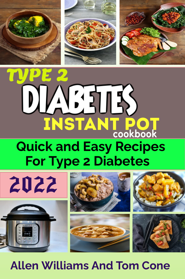 FREE: Type 2 Diabetes Instant Pot Cookbook by Allen Williams And Tom Cone