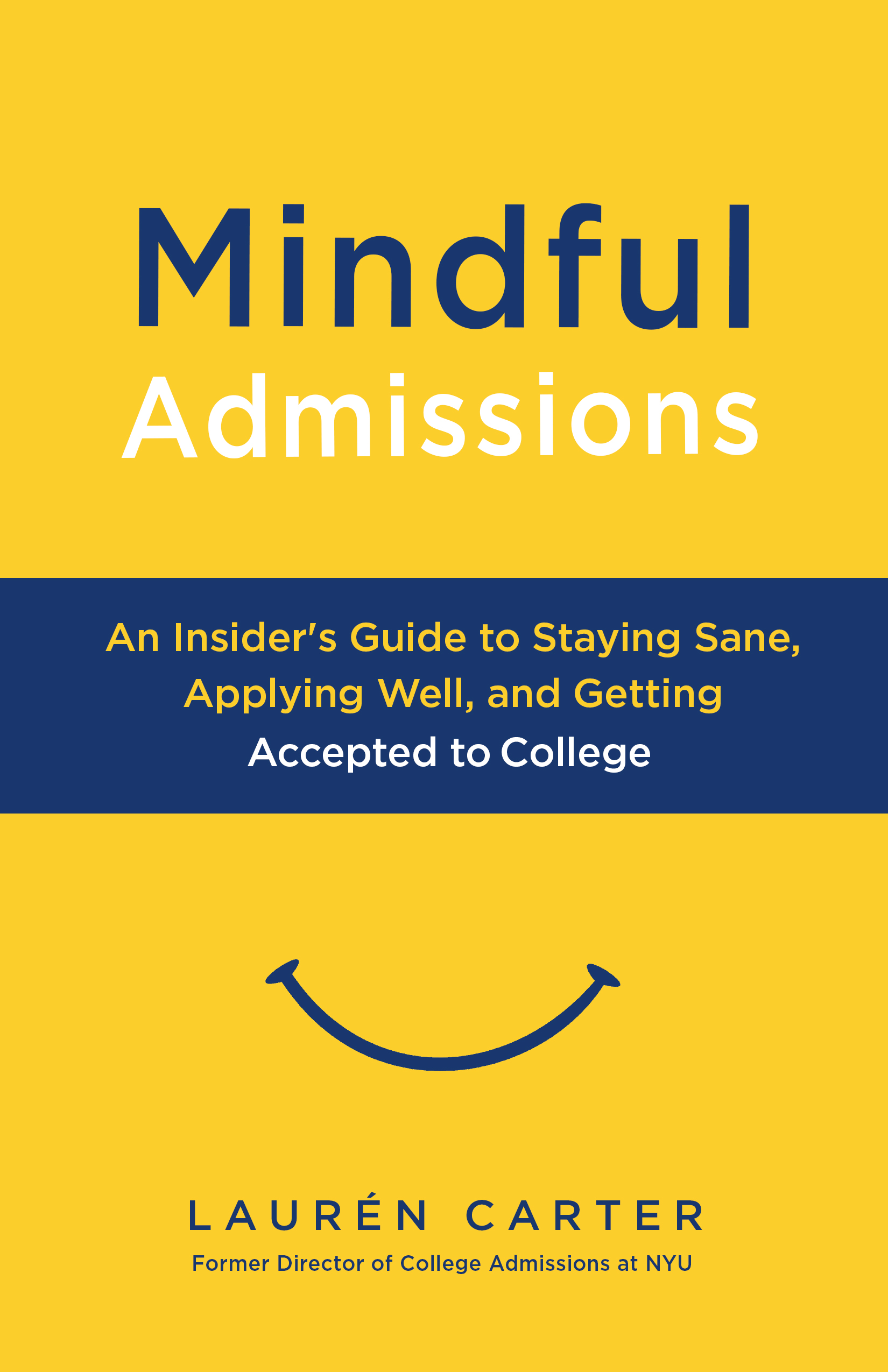 FREE: Mindful Admissions: An Insider’s Guide to Staying Sane, Applying Well and Getting Accepted to College by Laurén Carter