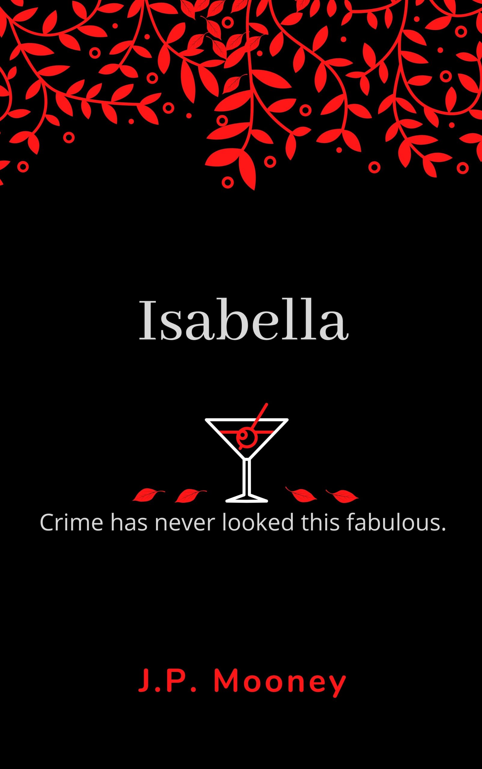 FREE: Isabella : Crime has never looked this fabulous Book 1 by J.P. Mooney