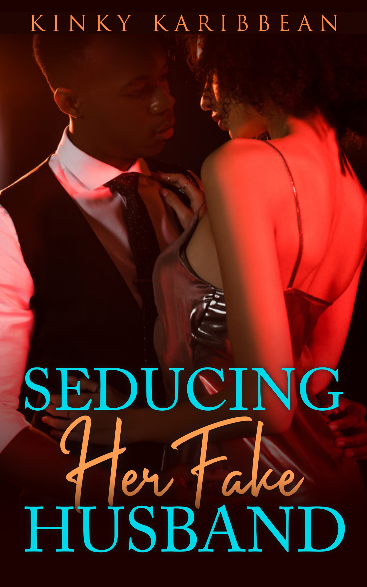 FREE: Seducing Her Fake Husband by Kinky Karibbean