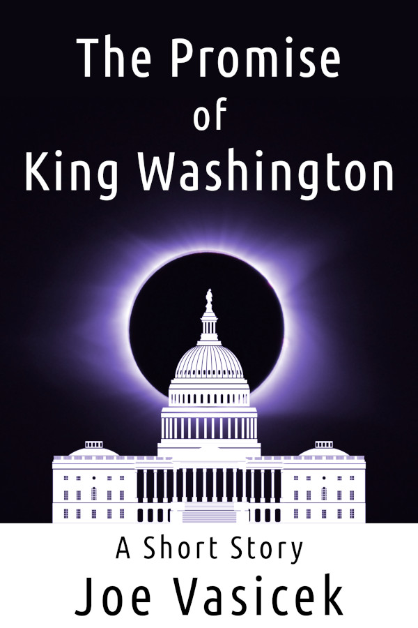 FREE: The Promise of King Washington: A Short Story by Joe Vasicek