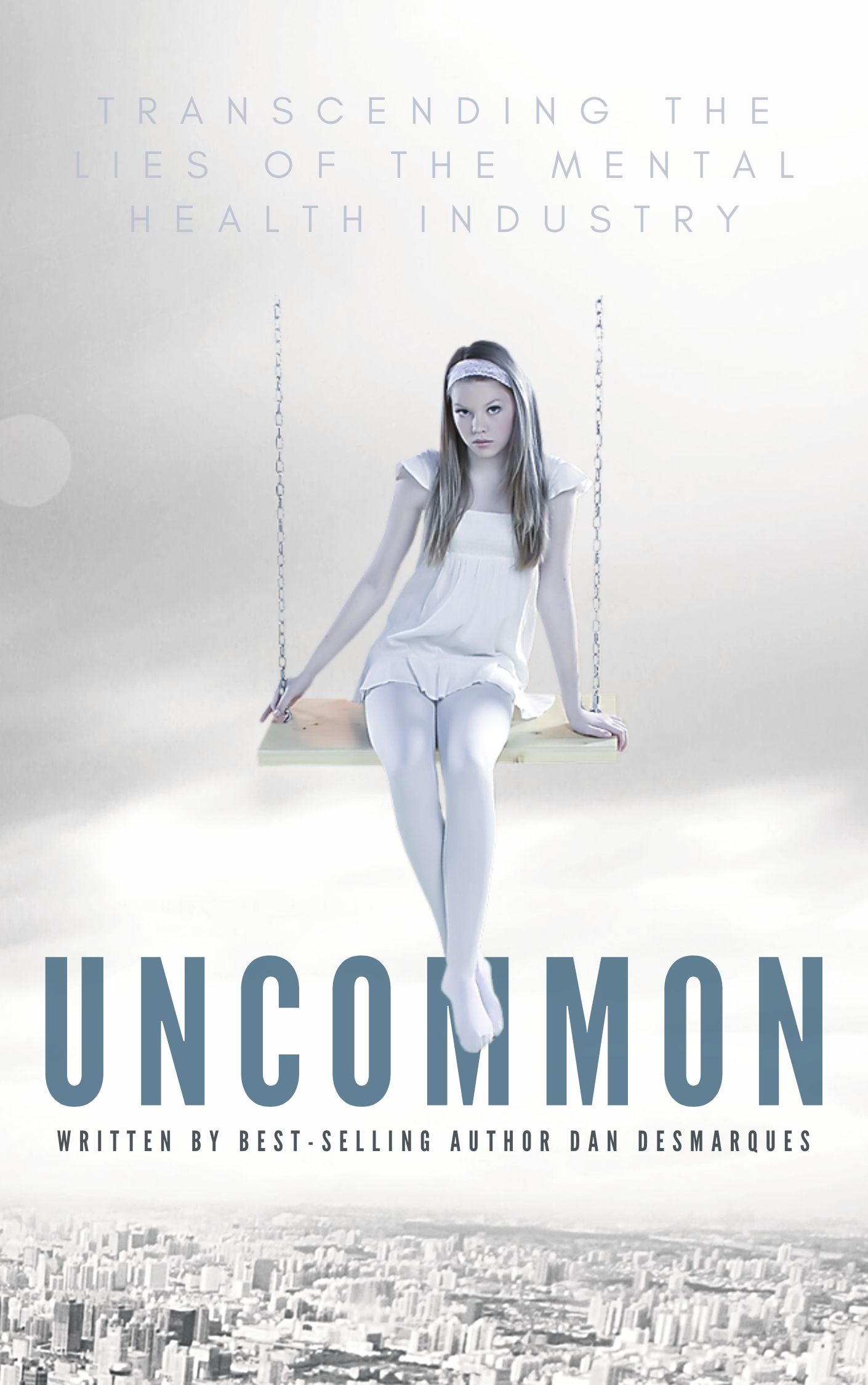 FREE: Uncommon: Transcending the Lies of the Mental Health Industry by Dan Desmarques
