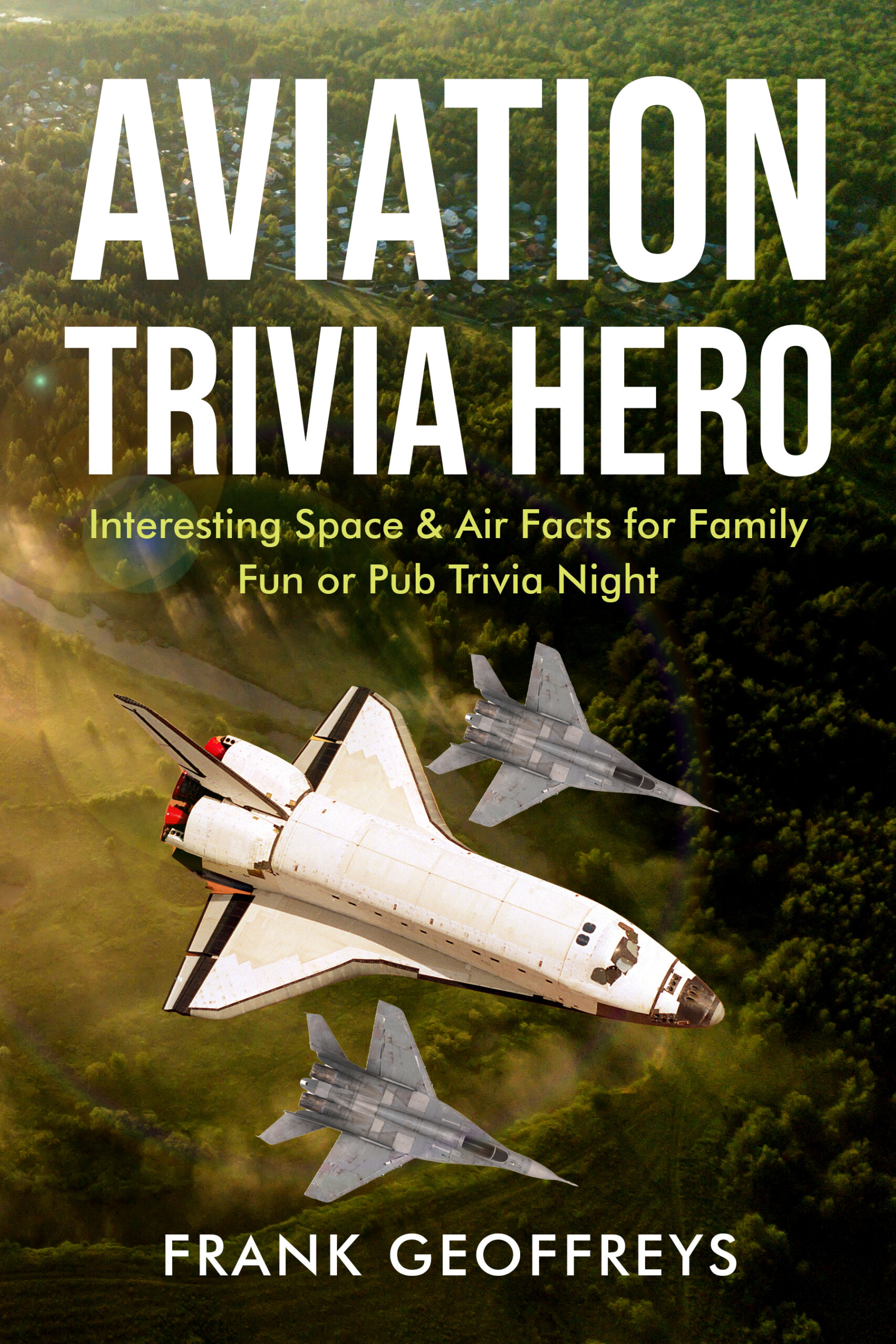 FREE: Aviation Trivia Hero: Interesting Space & Air Facts for Family Fun or Pub Trivia Night by Frank Geoffreys