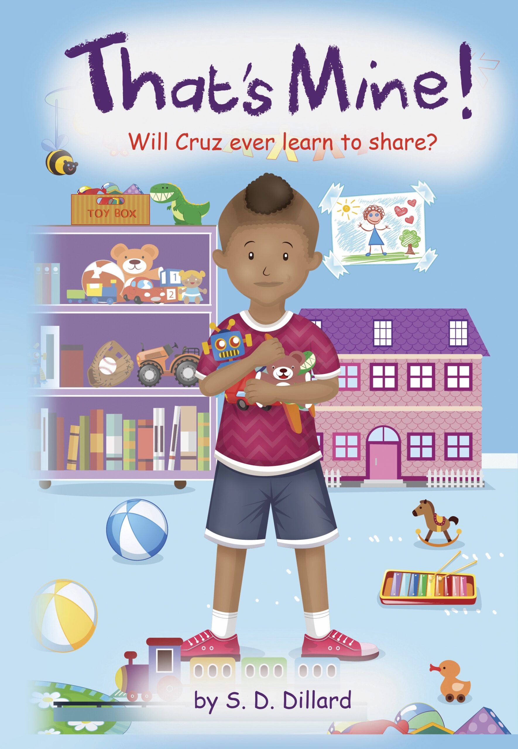 FREE: That’s Mine! Will Cruz ever learn to share? by S. D. Dillard