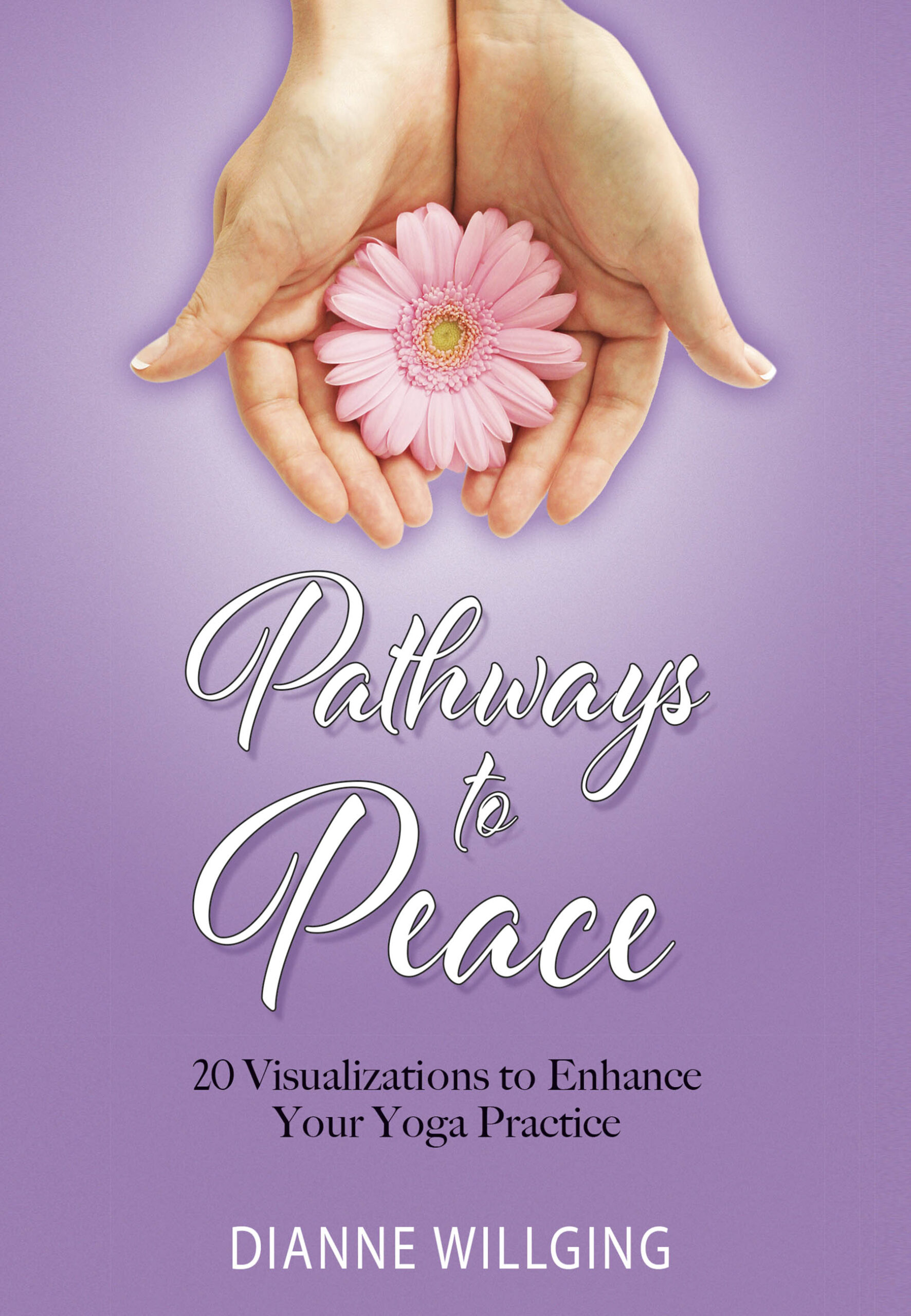 FREE: Pathways to Peace: 20 Visualizations to Enhance Your Yoga Practice by Dianne Willging