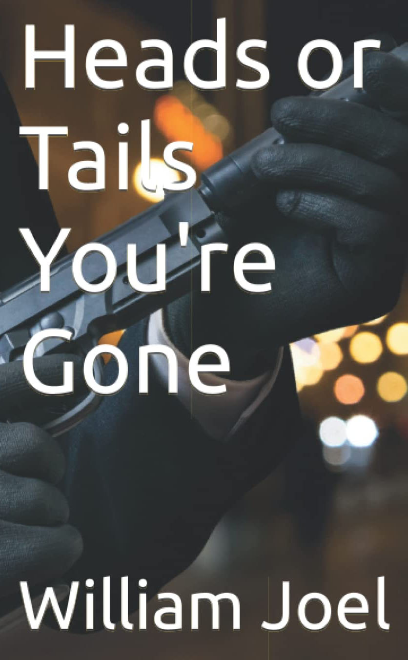 FREE: Heads or Tails You’re Gone by William Joel