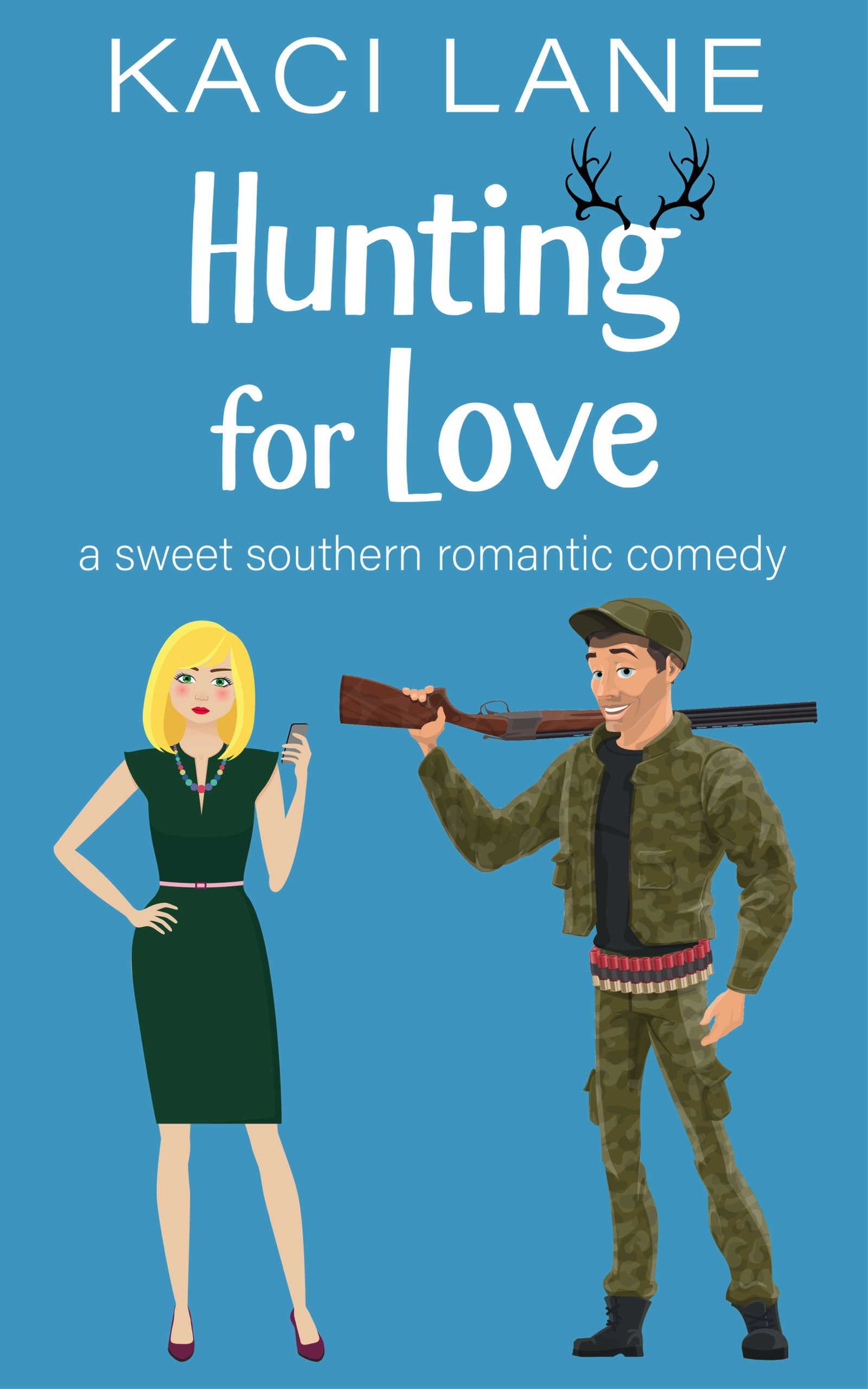 FREE: Hunting for Love: A Sweet Southern Romantic Comedy by Kaci Lane