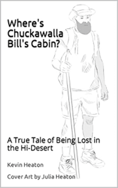 FREE: Where’s Chuckawalla Bill’s Cabin?: A True Tale of Being Lost in the Hi-Desert by Kevin Heaton