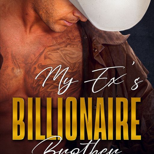 FREE: My Ex’s Billionaire Brother by Harley Rose