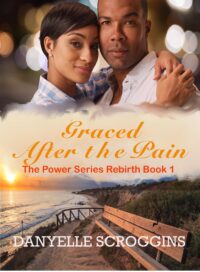 FREE: Graced After The Pain by Danyelle Scroggins