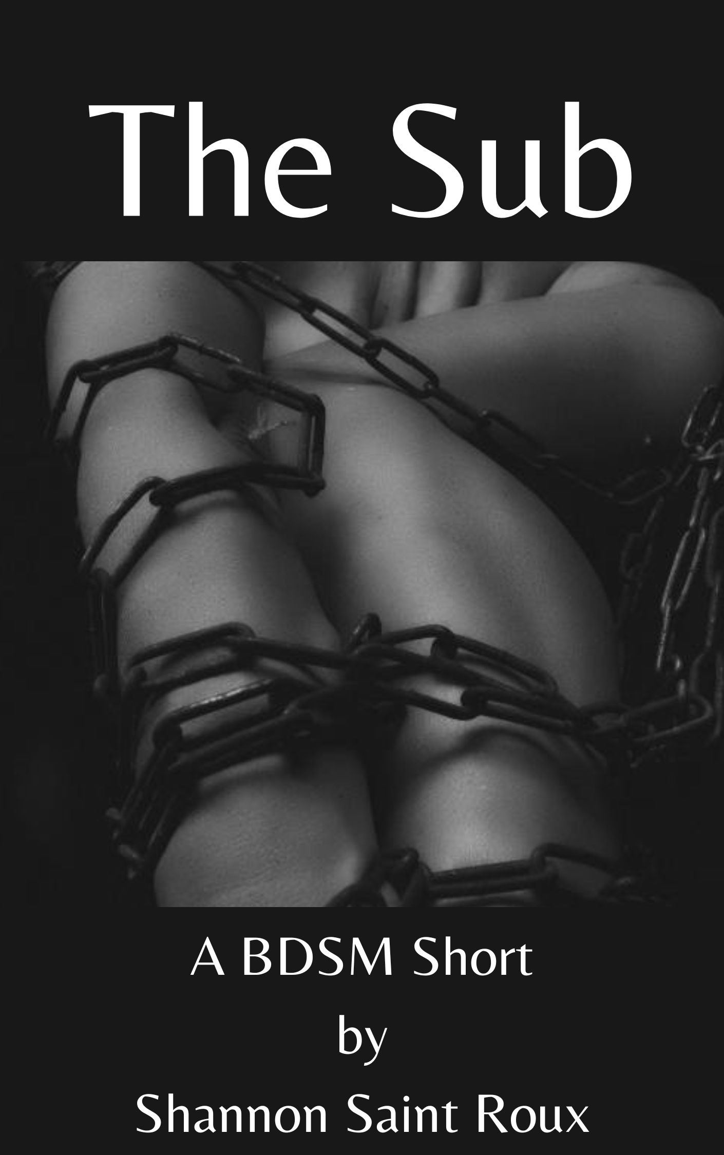 FREE: The Sub: A BDSM Short by Shannon Saint Roux