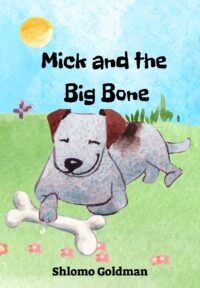 FREE: Mick and the Big Bone by Shlomo Goldman